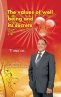 The Values of Well Being & Its Secrets for a Better Living - Theories: Well Being - Theories 1452003890 Book Cover