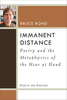 Immanent Distance: Poetry and the Metaphysics of the Near at Hand 0472052837 Book Cover