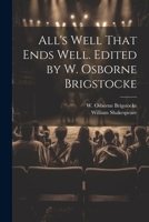 All's Well That Ends Well. Edited by W. Osborne Brigstocke 1021810797 Book Cover