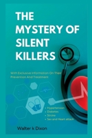 The Mystery Of Silent Killers: With Exclusive Information On Their prevention And Treatment B0BRPNV5WF Book Cover