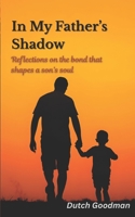 In My Father’s Shadow: Reflections on the bond that shapes a son’s soul B0FFYCNZ9Y Book Cover