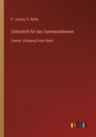 Zeitschrift für das Gymnasialwesen: Zweiter Jahrgang Erster Band 3368708929 Book Cover