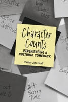 Character Counts : Experiencing a Cultural Comeback 1932977090 Book Cover