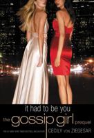 It Had to Be You (Gossip Girl Prequel) 0316017698 Book Cover