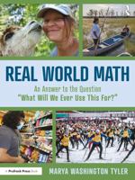 Real World Math: An Answer to the Question “What Will We Ever Use This For?” 1032496134 Book Cover