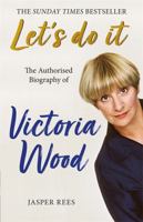 Let's Do It: The Authorised Biography of Victoria Wood 1409184102 Book Cover