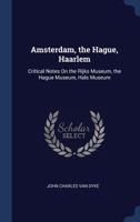 New Guides To Old Masters - Amsterdam, The Hague, Haarlam - Critical Notes On The Rijks Museum, The Hague Museum, Hals Museum 1417917326 Book Cover