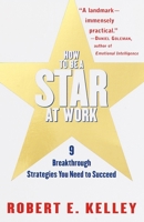 How to Be a Star at Work: 9 Breakthrough Strategies You Need to Succeed 0812926765 Book Cover