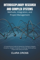 Interdisciplinary Research and Complex Systems: Methods, Integration, and Project Management B0FTW5P62V Book Cover