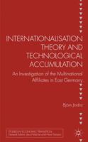 Internationalisation Theory and Technological Accumulation: An Investigation of Multinational Affiliates in East Germany 0230347290 Book Cover