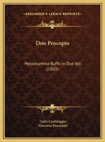 Don Procopio: Melodramma Buffo in Due Atti (Classic Reprint) 1294183273 Book Cover