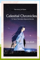 The Celestial Chronicles: A Tale of Wonders Beyond Worlds B0CGZ1JG8J Book Cover