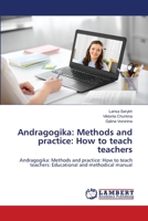 Andragogika: Methods and practice: How to teach teachers: Andragogika: Methods and practice: How to teach teachers: Educational and methodical manual 6207450957 Book Cover