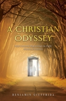 A Christian Odyssey: Self-Centered Beginnings to Fully Human Existence: Self-Centered Beginnings to Fully: Self-Centered Beginnings: Self-Centered B0DQFPM6RD Book Cover
