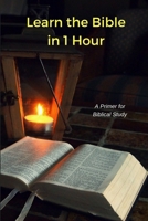 Learn the Bible in 1 Hour 1387294482 Book Cover
