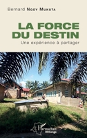La force du destin: Une expérience à partager (Harmattan Rdc) (French Edition) 2343208212 Book Cover