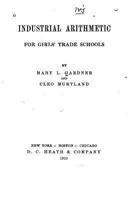 Industrial Arithmetic: For Girls' Trade Schools (Classic Reprint) 1530975212 Book Cover