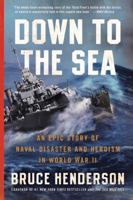 Down to the Sea: An Epic Story of Naval Disaster and Heroism in World War II 0061173177 Book Cover