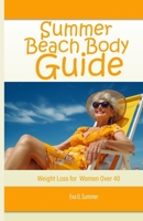 Summer Beach Body Guide: Weight Loss for Women Over 40 B0FH6TKWSL Book Cover