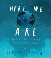 Here We Are: Notes for Living on Planet Earth 0399167897 Book Cover
