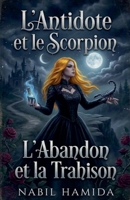L'Antidote et le Scorpion: L'Abandon et la Trahison (French Edition) B0GSCQ31LM Book Cover