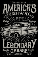 America's Highway Legendary Garage: Classic car Specialist of old Car Race NoteBook Vintage Est 1983 Roadrage Journal 6x9 100 noBleed 1704222087 Book Cover