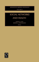 Social Networks and Health (Advances in Medical Sociology) (Advances in Medical Sociology) 0762308818 Book Cover