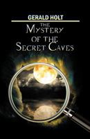 The Mystery of the Secret Caves 1479745979 Book Cover