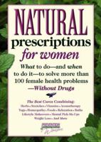 Natural Prescriptions for Women: What to Do-- And When to Do It-- To Solve More Than 100 Female Health Problems-- Without Drugs 0875964346 Book Cover