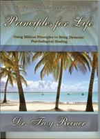 Principles for Life: Using Biblical Principles to Bring Dynamic Psychological Healing 0990385620 Book Cover