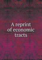 A reprint of economic tracts 5519166439 Book Cover