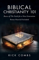 Biblical Christianity 101: Basics of the Faith for a New Generation B0C4XWSXX3 Book Cover