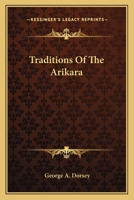 Traditions of the Arikara 9359959138 Book Cover