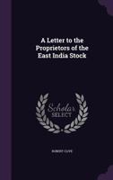 A Letter to the Proprietors of the East India Stock 1017951705 Book Cover