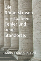 Die Römerstrasen in Hispanien. Fehler und neue Standorte. B0B45C3Y3F Book Cover