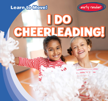 I Do Cheerleading! (Learn to Move!) 1482465981 Book Cover