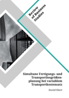 Simultane Fertigungs- und Transportlosgrößenplanung bei variablem Transportkostensatz (German Edition) 3346153509 Book Cover