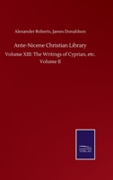 Ante-Nicene Christian Library: Volume XIII: The Writings of Cyprian, etc. Volume II 3752503408 Book Cover