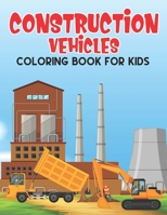Construction vehicle Coloring Book For Kids: A Super Amazing Construction vehicle Coloring Activity Book for Kids Ages (6-12),(8-14) And ... Size 8.5"x 11".Great Gift for Boys & Girls. 1711059366 Book Cover