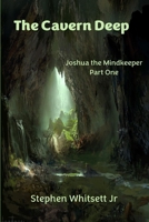 The Cavern Deep: Book one of Joshua the Mage Master 1983128724 Book Cover