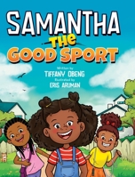 Samantha the Good Sport: Kids Book about Sportsmanship, Kindness, Respect and Perseverance 1959075179 Book Cover