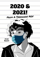 2020 & 2021! From A Teenagers POV 1105832686 Book Cover