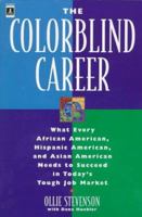 The Colorblind Career: What Every African American, Hispanic American and Asian American Needs to Succeed in Today's Tough Job Market 1560797002 Book Cover