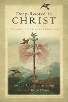 Deep-Rooted in Christ: The Way of Transformation 0830835113 Book Cover
