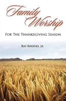 Family Worship for the Thanksgiving Season 1599252244 Book Cover