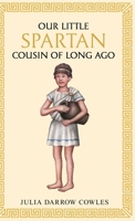 Our little Spartan cousin of long ago 1761831348 Book Cover