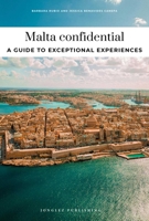 MALTA CONFIDENTIAL - A GUIDE TO EXCEPTIONAL EXPERIENCES: A GUIDE TO EXCEPTIONAL EXPERIENCES 2387151348 Book Cover