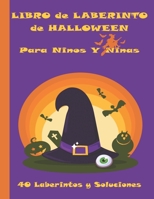 Libro de Laberinto de Halloween: 40 Laberintos y Soluciones Para Ninos y Ninas (Holiday Themed Activity Books) B08KYTFQBH Book Cover