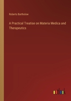 A Practical Treatise on Materia Medica and Therapeutics 3368723693 Book Cover