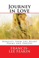 Journey in Love: Honesty from the Heart Poems and Photos 1523793198 Book Cover